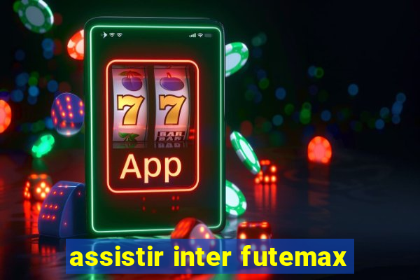 assistir inter futemax